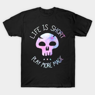 Life is Short. Play more Magic T-Shirt